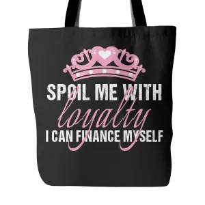 Spoil Me With Loyalty Tote Bag